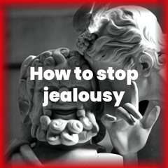 How to stop jealousy