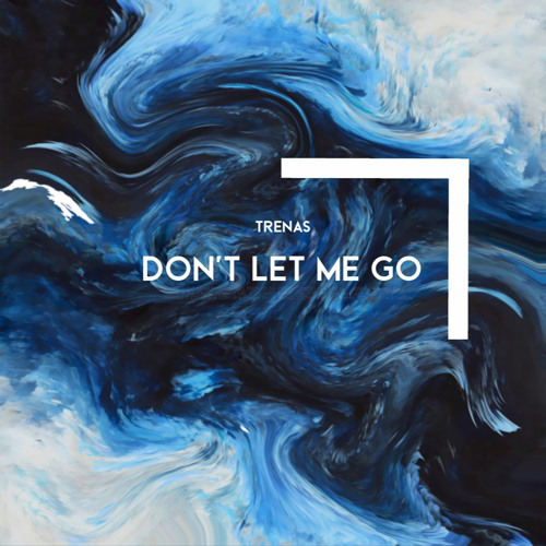 Don't Let Me Go