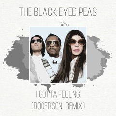 The Black Eyed Peas - I Gotta Feeling (Rogerson Remix)