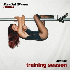 Dua Lipa - Training Season (Martial Simon Remix)