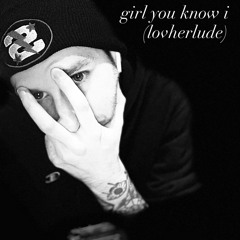 girl you know i (loveherlude)