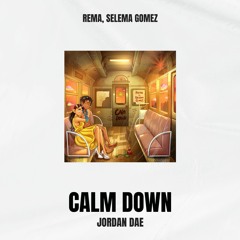 Rema, Selena Gomez - Calm Down (Jordan Dae Remix)
