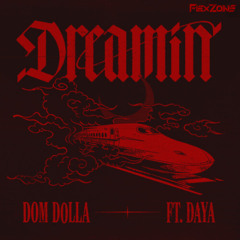 DOM DOLLA - DREAMING (FEAT. DAYA) (FLEXZONE REMIX) [FREE DOWNLOAD]