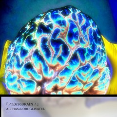 『ノn3croBRAINノ』 feat. @obuglivatel