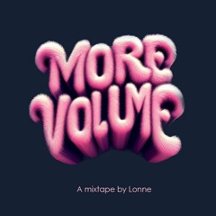 MORE VOLUME