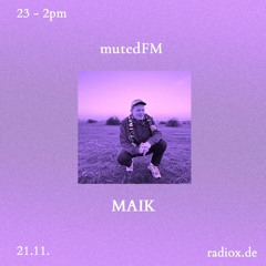 mutedFM 09 w/ Maik - 21.11.22
