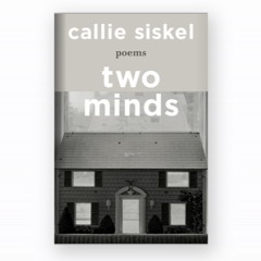 Callie Siskel reads 'When I Return to Your Room' from Two Minds