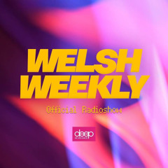 WELSHWEEKLY Episode 48 broadcasted by Deep Radio