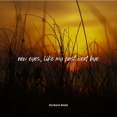 new eyes, like my past went bye