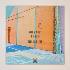 Maml & Mully with Onyra - Don't Kill My Vibe (Original Mix)