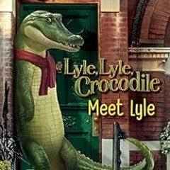 [Access] [EPUB KINDLE PDF EBOOK] Lyle, Lyle, Crocodile: Meet Lyle (I Can Read Level 1) by Bernard Wa