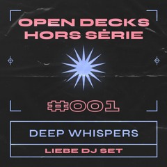 Deep Whispers - Open Decks Hors Série #001 - Liebe 16/10/2021