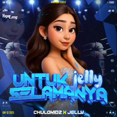 YL - UNTUKMU SELAMANYA ( CHULOKIDZ X JELLY )