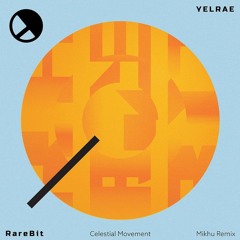 Premiere : RareBit - Celestial Movement (Mikhu Remix) (YELRAE Music)