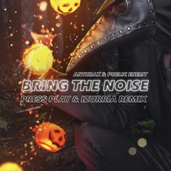 Bring The Noize (Press Play x IZURRIA Remix)