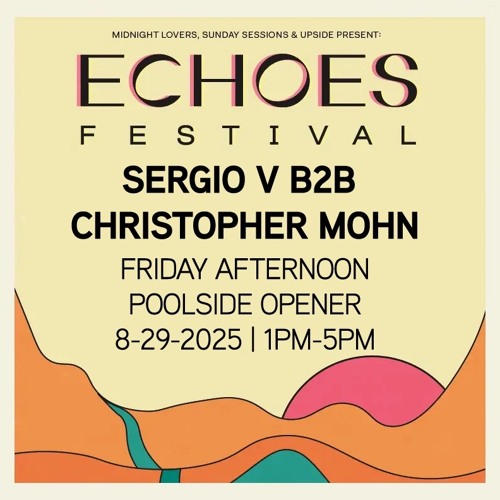 Echoes LIVE (Sergio V b2b Chris Mohn poolside day 1)