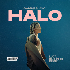 Samurai Jay - Halo (Luca Racundo Remix) [Radio Edit]