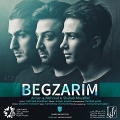 Mehrzad Amirkhani - Begzarim (Ft Arman Emami And Shahab Mozaffari)