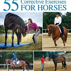 GET EBOOK 📌 55 Corrective Exercises for Horses: Resolving Postural Problems, Improvi