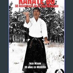 READ [PDF] 📖 Ivan Mayor 30 años de karate Do en Medellín 1973 - 2003: 50º Aniversario de la Liga d