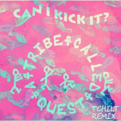 A Tribe Called Quest - Can I Kick It? (TCHiLT Remix)
