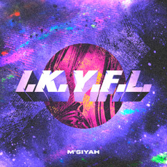 I.K.Y.F.L.