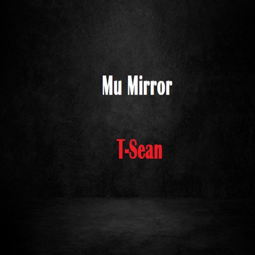 Stream Mu Mirror by TSean Listen online for free on SoundCloud