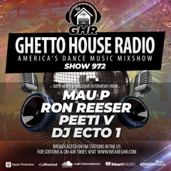 GHR - Show 972- Mau P, Ron Reeser, Peeti V, DJ Ecto 1