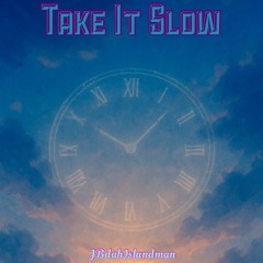 Take It Slow