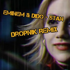 Dropnik - Eminem & Dido - Stan (Dropnik Remix) (FREE DOWNLOAD)