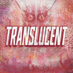 TRANSLUCENT (OUT NOWW!!) FREE DL