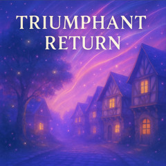 Triumphant Return
