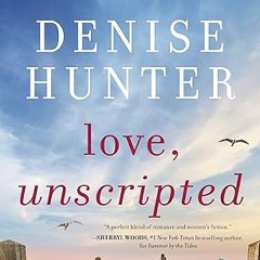 Free AudioBook Love, Unscripted by Denise Hunter 🎧 Listen Online