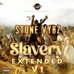 STONE VYBZ - SLAVERY (EXT V1)