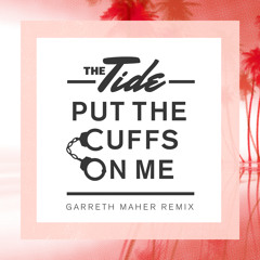 Put The Cuffs On Me (Garreth Maher Remix)