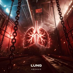 LUNG - Obskur
