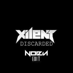 Xilent - Discarded (NOIZIA Edit)