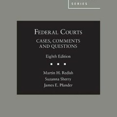 [ACCESS] PDF EBOOK EPUB KINDLE Federal Courts: Cases, Comments and Questions (America