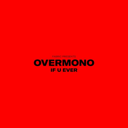 Overmono - If U Ever