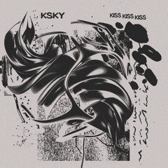 PREMIERE: Ksky - Kiss Kiss Kiss [KSKYTRX]