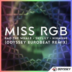Miss RGB (Odyssey Eurobeat Remix) - Bao Shylily Nihmune