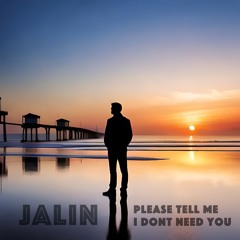 Please Tell Me I Don't Need You