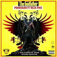Godfather - Porkhaan Ft Reza Pike