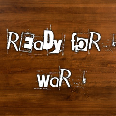 Ready For War