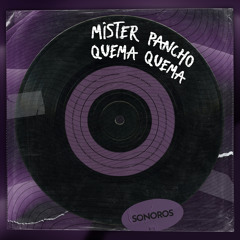 Mister Pancho - Quema Quema