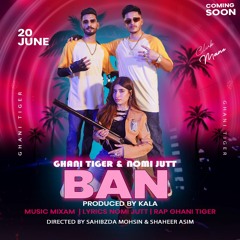 Ban | Ghani Tiger | Nomi Jutt | Official Audio