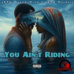 You Ain’t Riding
