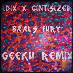 ADIX X CINTISIZER - BA'ALS FURY (GEEKU REMIX)[FREE DIRECT DL]