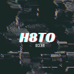H8TO - Ocean (FREE DOWNLOAD)