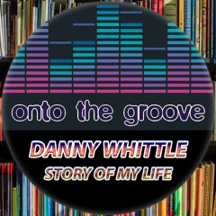 Danny Whittle - Story Of My Life (RELEASED 19 August 2022)